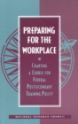 Image for Preparing for the workplace: charting a course for federal postsecondary training policy