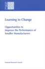 Image for Learning to change: opportunities to improve the performance of smaller manufacturers