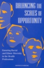 Image for Balancing the scales of opportunity: ensuring racial and ethnic diversity in the health professions