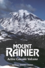 Image for Mount Rainier: active Cascade volcano : research strategies for mitigating risk from a high, snow-clad volcano in a populous region