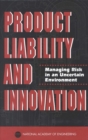 Image for Product liability and innovation: managing risk in an uncertain environment