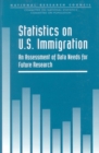 Image for Statistics on U.S. immigration: an assessment of data needs for future research