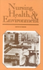 Image for Nursing, health &amp; the environment: strengthening the relationship to improve the public&#39;s health