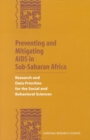 Image for Preventing and Mitigating AIDS in Sub-Saharan Africa: Research and Data Priorities for the Social and Behavioral Sciences