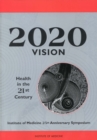 Image for 2020 vision: Health in the 21st century : Institute of Medicine 25th anniversary symposium