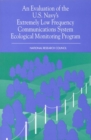 Image for An evaluation of the U.S. Navy&#39;s extremely low frequency communications system ecological monitoring program