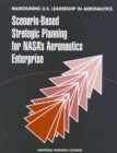 Image for Maintaining U.S. leadership in aeronautics: scenario-based strategic planning for NASA&#39;s aeronautics enterprise