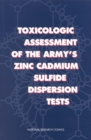 Image for Toxicologic assessment of the Army&#39;s zinc cadmium sulfide dispersion tests