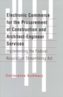Image for Electronic commerce for the procurement of construction and architect-engineer services: implementing the Federal Acquisition Streamlining Act : conference summary