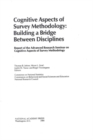 Image for Cognitive Aspects of Survey Methodology: Building a Bridge Between Disciplines.