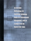 Image for An end state methodology for identifying technology needs for environmental management, with an example from the Hanford Site tanks