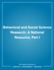 Image for Behavioral and Social Science Research: A National Resource, Part I