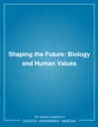 Image for Shaping the future: biology and human values