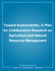 Image for Toward sustainability: a plan for collaborative research on agriculture and natural resource management