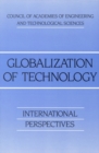 Image for Globalization of technology: international perspectives : proceedings of the Sixth Convocation of the Council of Academies of Engineering and Technological Sciences