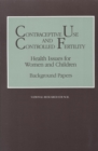 Image for Contraceptive use and controlled fertility: health issues for women and children : background papers
