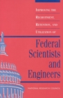 Image for Improving the recruitment, retention, and utilization of federal scientists and engineers: a report to the Carnegie Commission on Science, Technology, and Government