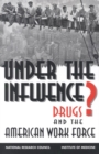 Image for Under the influence?: drugs and the American work force
