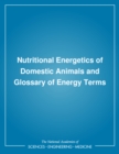 Image for Nutritional energetics of domestic animals &amp; glossary of energy terms