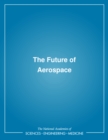 Image for The Future of aerospace: proceedings of a symposium held in honor of Alexander H. Flax, Home Secretary, National Academy of Engineering.