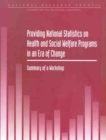Image for Providing National Statistics On Health and Social Welfare Programs in an Era of Change: Summmary of a Workshop