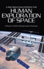 Image for A risk reduction strategy for human exploration of space: a review of NASA&#39;s Bioastronautics Roadmap