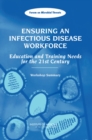 Image for Ensuring an infectious disease workforce: education and training needs for the 21st century : workshop summary