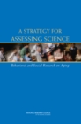 Image for A strategy for assessing science: behavioral and social research on aging
