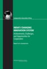 Image for India&#39;s changing innovation system: achievements, challenges, and opportunities for cooperation : report of a symposium