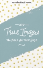 Image for Holy Bible $B New International Version, True Images. The Bible for Teen Girls