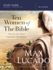 Image for Ten women of the Bible: one by one they changed the world : study guide