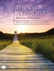 Image for The Way of a Disciple Bible Study Guide: Walking with Jesus : How to Walk with God, Live His Word, Contribute to His Work, and Make a Difference in the World