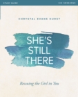 Image for She&#39;s Still There Bible Study Guide