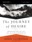 Image for The journey of desire  : searching for the life you&#39;ve always dreamed of: Study guide