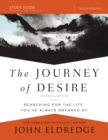 Image for The journey of desire: searching for the life you&#39;ve always dreamed of. (Study guide)