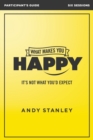 Image for What Makes You Happy Bible Study Participant&#39;s Guide : It&#39;s Not What You&#39;d Expect