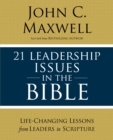 Image for 21 Leadership Issues in the Bible: Life-Changing Lessons from Leaders in Scripture