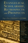 Image for Evangelical scholarship, retrospects and prospects: essays in honor of Stanley N. Gundry