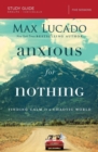 Image for Anxious for nothing  : finding calm in a chaotic world: Study guide