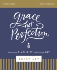 Image for Grace, not perfection  : embracing simplicity, celebrating joy: Study guide