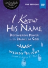 Image for I Know His Name Video Study : Discovering Power in the Names of God