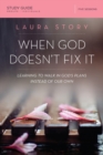 Image for When God doesn&#39;t fix it  : learning to walk in God&#39;s plans instead of our own