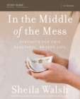 Image for In the middle of the mess study guide  : strength for this beautiful, broken life