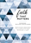 Image for Faith that matters: 365 devotions from classic Christian leaders