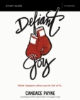 Image for Defiant Joy.: what happens when you&#39;re full of it (Study guide)