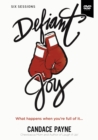 Image for Defiant Joy Video Study : What Happens When You’re Full of It