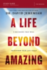 Image for A Life Beyond Amazing.: 9 Decisions That Will Transform Your Life Today (Study guide)