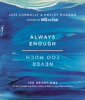 Image for Always enough, never too much  : 100 devotions to quit comparing, stop hiding, and start living wild and free