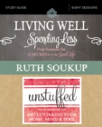 Image for Living Well, Spending Less / Unstuffed Bible Study Guide : Eight Weeks to Redefining the Good Life and Living It