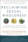 Image for Reclaiming sexual wholeness  : an integrative Christian approach to sexual addiction treatment